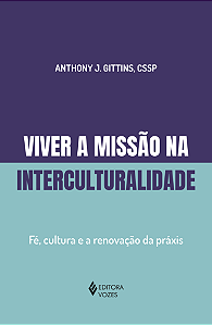 Livro Viver a missão na interculturalidade: fé, cultura e...