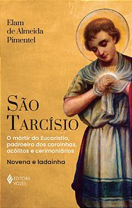Livro São Tarcísio: Mártir da Eucaristia e padroeiro dos coroin...