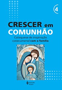 Livro Crescer em Comunhão - vol. 4 Catequese de inspiração cate...
