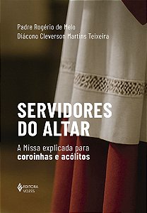 Livro Servidores do altar: A missa explicada para coroinhas e a...