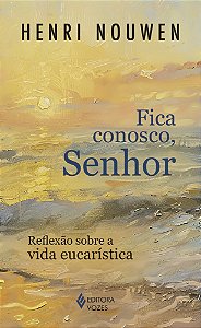 Livro Fica conosco, Senhor: Reflexão sobre a vida eucarística