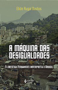 Livro A máquina das desigualidades: Florestan Fernandes interpr...
