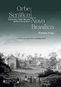 Livro Orbe Seráfico, Novo Basílico - Primeira Parte: Crônica do...