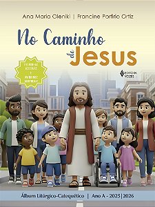 Livro No caminho de Jesus - Ano A - 2025/2026: Álbum Litúrgico-...