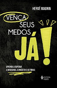 Livro Vença seus medos, já!: Aprenda a superar a ansiedade, a a...