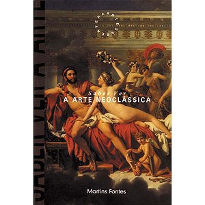Livro Saber ver a arte neoclássica