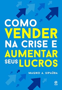 Livro Como vender na crise e aumentar seus lucros
