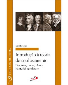 Livro Introdução à Teoria do Conhecimento: Descartes, Loc...