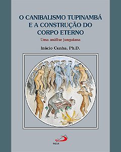Livro O canibalismo Tupinambá e a construção do corpo ete...
