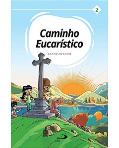 Livro Caminho Eucarístico - Catequizando - Livro 2