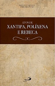 Livro Atos de Xantipa, Políxena e Rebeca