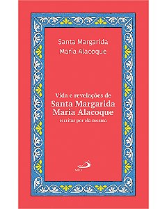 Livro Vida e revelações de Santa Margarida Maria Alacoque: Escr...
