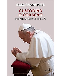 Livro Custodiar o coração: Os pecados capitais e as virtu...