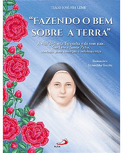 Livro Fazendo o bem sobre a terra: A vida de Santa Teresinha e ...