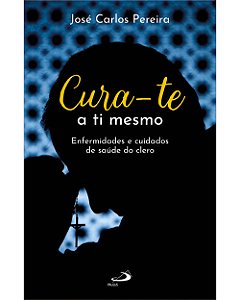 Livro Cura-te a ti mesmo: Enfermidades e cuidados de saúde do c...