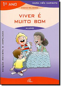 Livro Viver é muito bom - 1º ano (livro do aluno): edição...