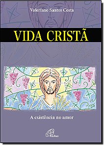 Livro Vida cristã: a existência no amor
