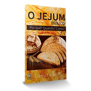 Livro O Jejum Bíblico: Por Quê? Quando? Como?