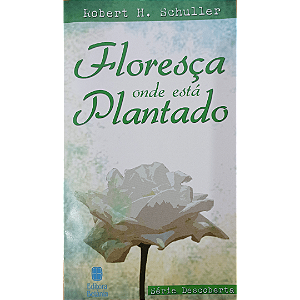 Livro Floresça Onde Está Plantado (Livrete)