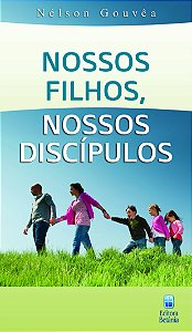 Livro Nossos Filhos, Nossos Discípulos