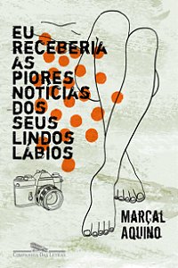 Livro Eu receberia as piores notícias dos seus lindos láb...