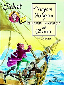 Livro Debret em viagem histórica e quadrinhesca ao Brasil...