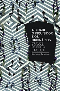 Livro A cidade o inquisidor e os ordinários