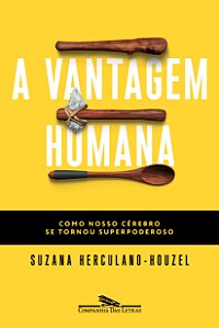 Livro A vantagem humana: Como nosso cérebro se tornou sup...