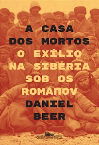 Livro A casa dos mortos: O exílio na Sibéria sob os Román...