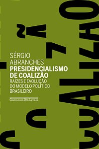 Livro Presidencialismo de coalizão: Raízes e evolução do ...