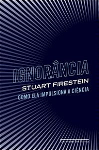 Livro Ignorância: Como ela impulsiona a ciência