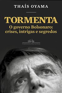 Livro Tormenta: O governo Bolsonaro: crises, intrigas e s...