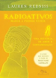 Livro Radioativos: Marie & Pierre Curie, uma história de ...