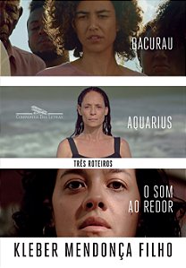 Livro Três roteiros: O som ao redor, Aquarius, Bacurau