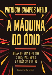 Livro A máquina do ódio: Notas de uma repórter sobre fake...