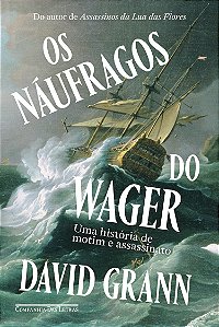 Livro Os Náufragos Do Wager - Uma História De Motim E Ass...