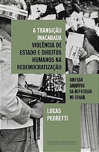 Livro A Transição Inacabada - Violência De Estado E Direi...