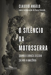 Livro O Silêncio Da Motosserra - Quando O Brasil Decidiu ...