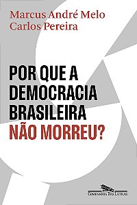 Livro Por Que A Democracia Brasileira Não Morreu?