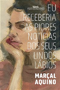 Livro Eu Receberia As Piores Notícias Dos Seus Lindos Lábios (N...