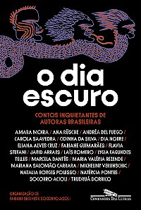 Livro O Dia Escuro - Contos Inquietantes De Autoras Brasi...