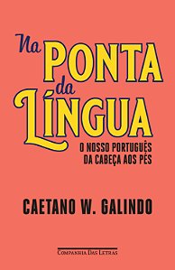 Livro Na Ponta Da Língua - O Nosso Português Da Cabeça Ao...