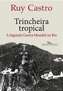 Livro Trincheira Tropical - A Segunda Guerra Mundial No R...
