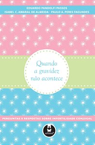 Livro Quando a gravidez não acontece: perguntas e respost...