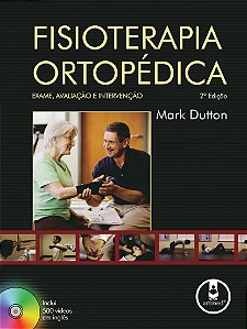 Livro Fisioterapia ortopédica: exame, avaliação e interve...