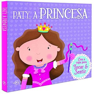Livro Tocar E Sentir - Paty, A Princesa