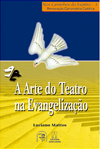Livro A Arte Do Teatro Na Evangelizacao - Nos Caminhos...