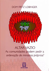 Livro Altar Vazio - As Comunidades Podem Pedir A Ordenaca...