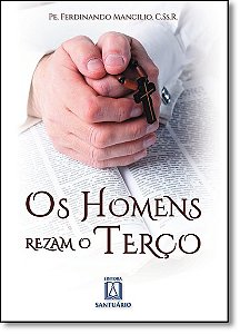 Livro Os homens rezam o terco com o terco