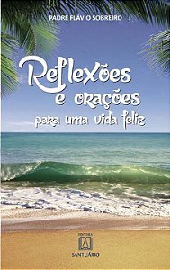 Livro Reflexoes e oracoes para uma vida feliz